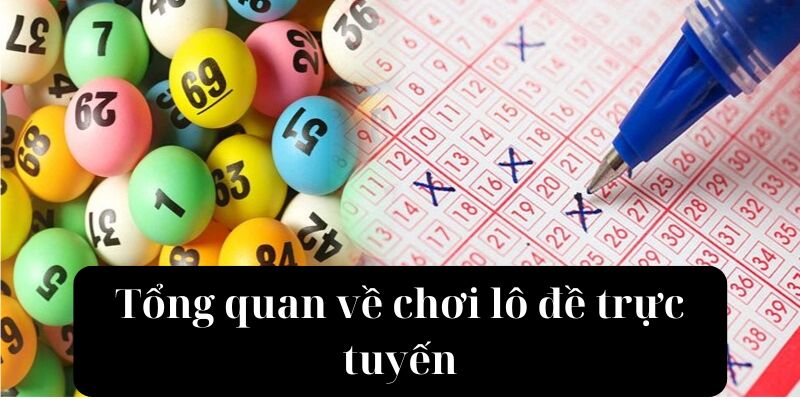 Tổng quan về chơi lô đề trực tuyến