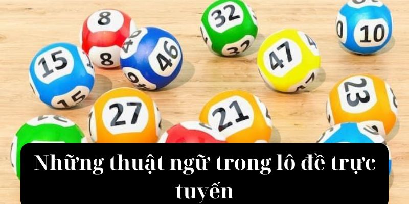 Những thuật ngữ trong lô đề trực tuyến