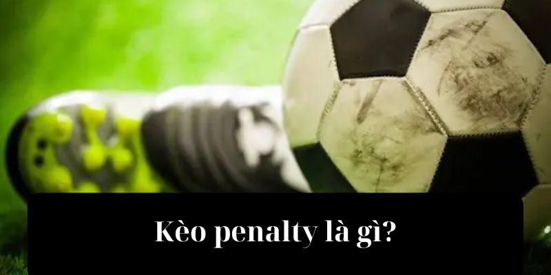 Kèo penalty là gì?