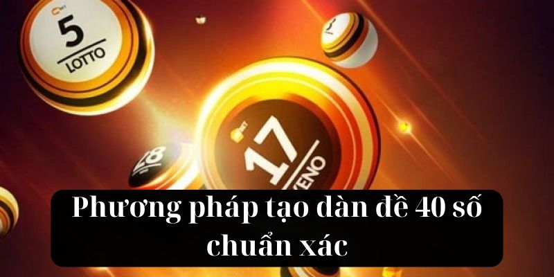 Một số hình thức tham gia dàn đề 40 số hiệu quả