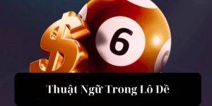 Thuật Ngữ Trong Lô Đề